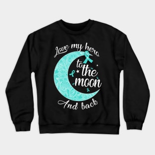 love cervical cancer hero to the moon Crewneck Sweatshirt